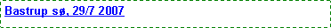 Text Box: Bastrup s, 29/7 2007