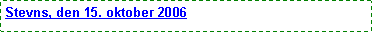 Text Box: Stevns, den 15. oktober 2006